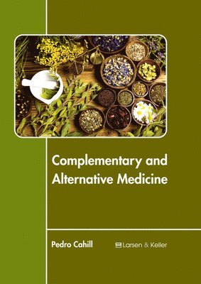 Pedro Cahill - Complementary and Alternative Medicine, Inbunden
