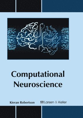 Kieran Robertson - Computational Neuroscience, Inbunden