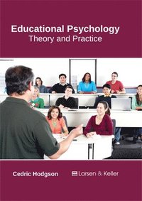 bokomslag Educational Psychology: Theory and Practice