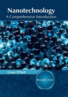 Cesar O'Neil - Nanotechnology: A Comprehensive Introduction, Inbunden