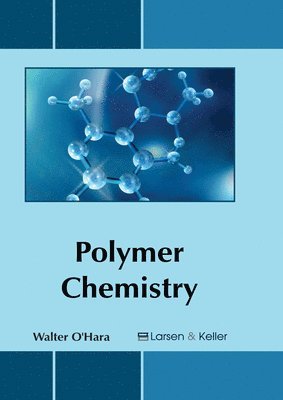 Walter O'Hara - Polymer Chemistry, Inbunden