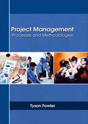 Tyson Fowler - Project Management: Processes and Methodologies, Inbunden