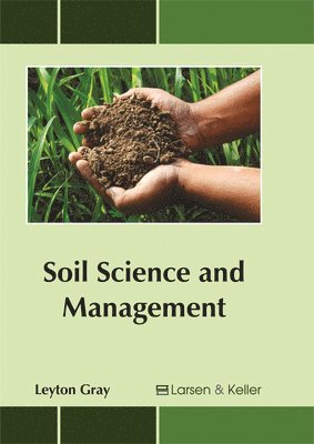 Leyton Gray - Soil Science and Management, Inbunden