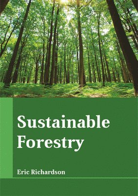 Eric Richardson - Sustainable Forestry, Inbunden