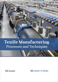 bokomslag Textile Manufacturing: Processes and Techniques