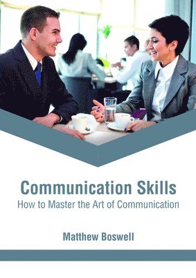 bokomslag Communication Skills: How to Master the Art of Communication