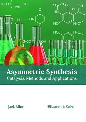 bokomslag Asymmetric Synthesis: Catalysis, Methods and Applications