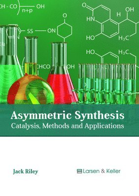 bokomslag Asymmetric Synthesis: Catalysis, Methods and Applications