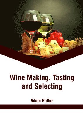 Wine Making, Tasting and Selecting 1