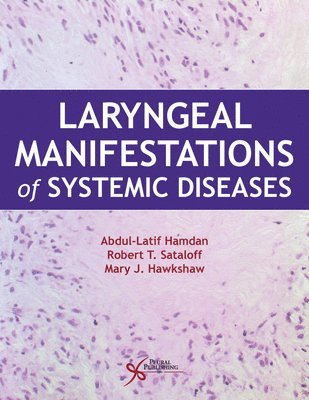Abdul-Latif Hamdan, Robert Thayer Sataloff, Mary J. Hawkshaw - Laryngeal Manifestations of Systemic Diseases, Inbunden