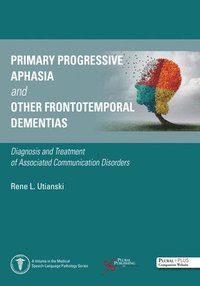 bokomslag Primary Progressive Aphasia and Other Frontotemporal Dementias
