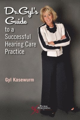 bokomslag Dr. Gyl's Guide to a Successful Hearing Care Practice