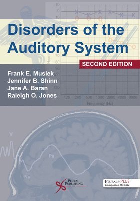 Frank E. Musiek, Jennifer B. Shinn, Jane A. Baran, Raleigh O. Jones - Disorders of the Auditory System, Inbunden