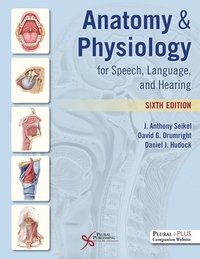 bokomslag Anatomy and Physiology for Speech, Language, and Hearing