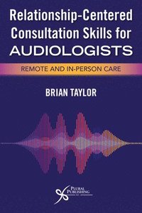 bokomslag Relationship-Centered Consultation Skills for Audiologists