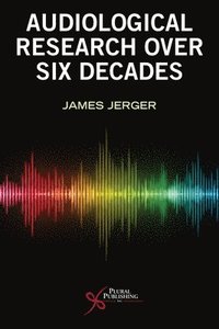 bokomslag Six Decades of Audiological Research