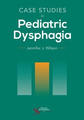 Jennifer J. Wilson - Case Studies in Pediatric Dysphagia, Häftad