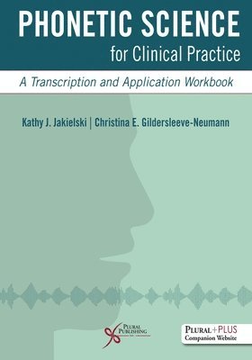 Kathy J. Jakielski, Christina Gildersleeve-Neumann - Phonetic Science for Clinical Practice, Häftad