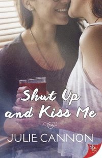 bokomslag Shut Up and Kiss Me