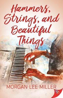 Morgan Lee Miller - Hammers, Strings, and Beautiful Things, Häftad