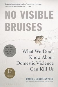bokomslag No Visible Bruises: What We Don't Know about Domestic Violence Can Kill Us