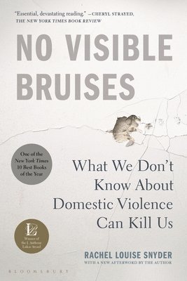 No Visible Bruises: What We Don't Know about Domestic Violence Can Kill Us 1