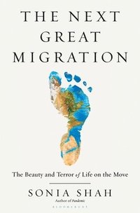 bokomslag The Next Great Migration: The Beauty and Terror of Life on the Move