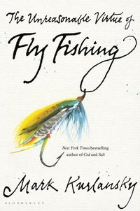 bokomslag The Unreasonable Virtue of Fly Fishing
