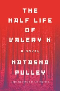 bokomslag The Half Life of Valery K: The Times Historical Fiction Book of the Month