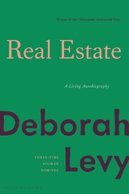 Deborah Levy - Real Estate: A Living Autobiography, Häftad