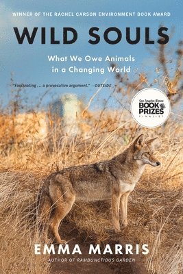 Emma Marris - Wild Souls: What We Owe Animals in a Changing World, Häftad