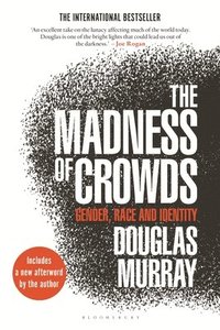 bokomslag The Madness of Crowds: Gender, Race and Identity