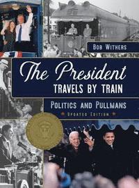 bokomslag The President Travels by Train