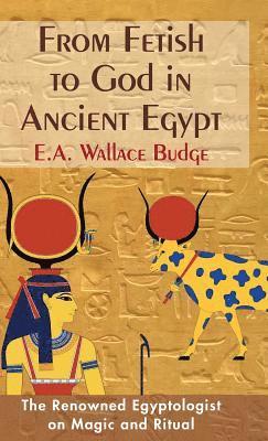 bokomslag From Fetish to God in Ancient Egypt