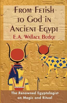bokomslag From Fetish to God in Ancient Egypt