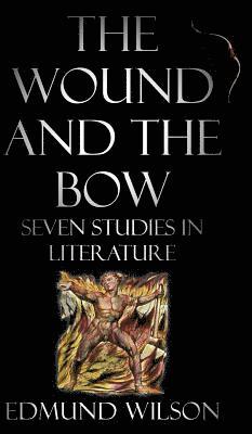 Edmund Wilson - Wound and the Bow, Inbunden