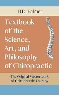 bokomslag Text-Book of the Science, Art and Philosophy of Chiropractic/The Chiropractor's Adjuster