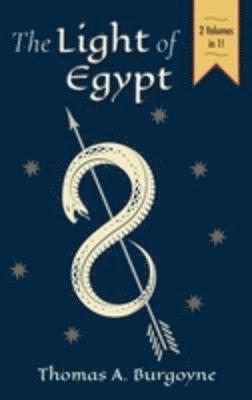 bokomslag Light of Egypt; Or, the Science of the Soul and the Stars [Two Volumes in One]