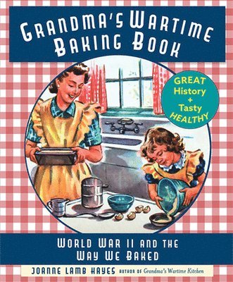 Joanne Lamb Hayes - Grandma's Wartime Baking Book, Inbunden