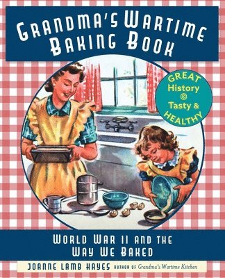 Joanne Lamb Hayes - Grandma's Wartime Baking Book, Häftad