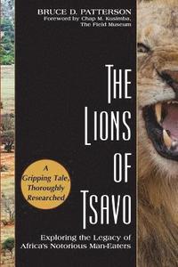 bokomslag The Lions of Tsavo: Exploring the Legacy of Africa's Notorious Man-Eaters