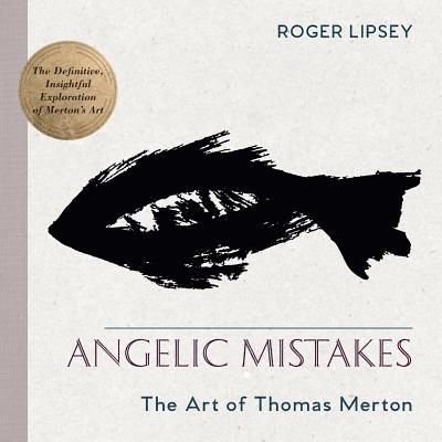 Roger Lipsey - Angelic Mistakes, Häftad