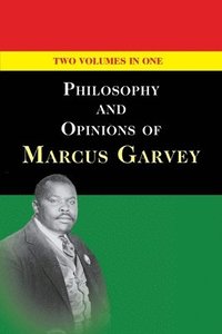 bokomslag Philosophy and Opinions of Marcus Garvey [Volumes I & II in One Volume]