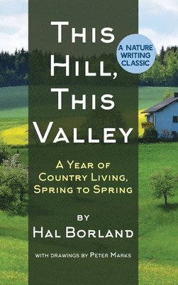 Hal Borland - This Hill, This Valley, Inbunden
