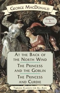 bokomslag At the Back of the North Wind / The Princess and the Goblin / The Princess and Curdie