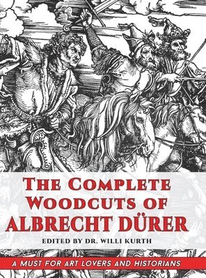 Willi Kurth, Willi Kurth - Complete Woodcuts of Albrecht Dürer (Dover Fine Art, History of Art), Inbunden