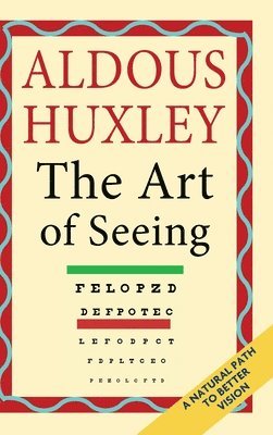 bokomslag Art of Seeing (The Collected Works of Aldous Huxley)