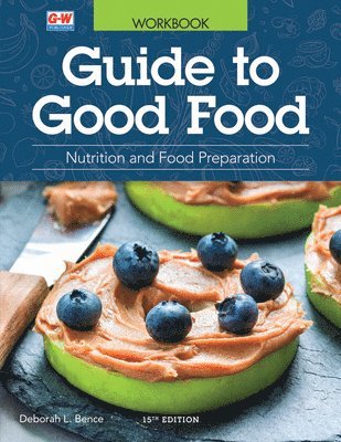 Deborah L. Bence, Deborah L Bence - Guide to Good Food: Nutrition and Food Preparation, Häftad