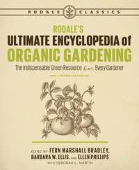 bokomslag Rodale's Ultimate Encyclopedia of Organic Gardening