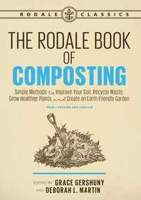 bokomslag The Rodale Book of Composting, Newly Revised and Updated